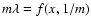 $m\lambda = f(x,1/m)$