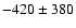 $-420\pm380$