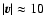 $\vert\vec{v}\vert\approx10$