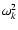 $\omega^2_k$