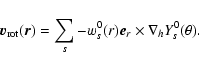 \begin{displaymath}\vec{v}_{\rm rot}(\vec{r})=\sum_s -w_s^0(r) \vec{e}_r \times \nabla_h
Y_s^0(\theta) .
\end{displaymath}