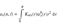 \begin{displaymath}a_s(n,l)=\int\limits_0^R K_{nls}(r) w_s^0(r) r^2~ {\rm d}r .
\end{displaymath}