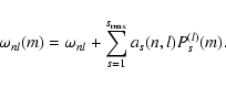 \begin{displaymath}\omega_{nl}(m)=\omega_{nl} + \sum_{s=1}^{s_{\rm max}} a_s(n,l) P_s^{(l)}(m) .
\end{displaymath}