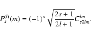 \begin{displaymath}P_s^{(l)}(m)=(-1)^s \sqrt{\frac{2s+1}{2l+1}} C_{s0lm}^{lm}.
\end{displaymath}