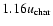 $1.16 u_{\rm
char}$