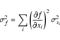 \begin{displaymath}\sigma_f^2 = \sum_i \left( \frac{\partial f}{\partial x_i}
\right)^2 \sigma_{x_i}^2
\end{displaymath}