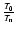 $\frac{T_{0}}{T_{\rm n}}$
