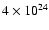 $4 \times 10^{24}$