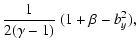 $\displaystyle {1 \over 2 (\gamma - 1)} ~ (1 + \beta - b_y^2),$