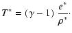 $\displaystyle T^\ast = (\gamma - 1) ~ {e^\ast \over \rho^\ast}\cdot$