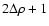 $2 \Delta \rho + 1$