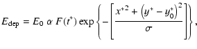 $\displaystyle E_{\rm dep} = E_0 ~ \alpha ~ F(t^\ast)
\exp\left\{ - \left[{{x^\ast}^2 + \left(y^\ast - y_0^\ast \right)^2 \over {\sigma}}
\right] \right\},$