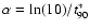$\alpha=\ln(10)/t^\ast_{90}$