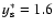 $y_{\rm s}^\ast = 1.6$