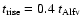 $t_{\rm rise} = 0.4 ~ t_{\rm Alfv}$
