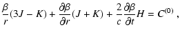 $\displaystyle \frac{\beta}{r}(3J-K)+\frac{\partial \beta}{\partial
r}(J+K)+\frac{2}{c}\frac{\partial \beta}{\partial t}H=C^{(0)}
~,$