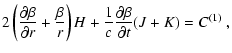 $\displaystyle 2\left(\frac{\partial \beta}{\partial r}+\frac{\beta}{r}\right) H
+\frac{1}{c}\frac{\partial \beta}{\partial t}(J+K)=C^{(1)}
~,$