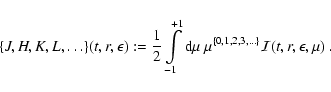 \begin{displaymath}\{J,H,K,L,\dots\}(t,r,\epsilon):=
\frac{1}{2}\int\limits_{-1}...
...rm d}\mu~\mu^{\{0,1,2,3,\dots\}}
{\cal I}(t,r,\epsilon,\mu)
~.
\end{displaymath}