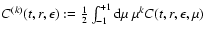 $C^{(k)}(t,r,\epsilon):=
\frac{1}{2}\int_{-1}^{+1}{\rm d}\mu~\mu^{k}C(t,r,\epsilon,\mu)$