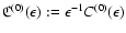 $\frak{C}^{(0)}(\epsilon):=\epsilon^{-1}C^{(0)}(\epsilon)$