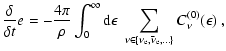 $\displaystyle \frac{\delta}{\delta t} e=
-\frac{4\pi}{\rho}\int_{0}^{\infty} {\...
...\sum_{\nu\in\{{\nu_{\rm e}},{\bar\nu_{\rm e}},\dots\}}
C^{(0)}_\nu(\epsilon) ~,$