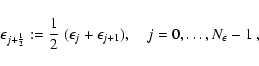 \begin{displaymath}\epsilon_{j+{\frac{1}{2}}}:=\frac{1}{2}~(\epsilon_{j}+\epsilon_{j+1}),\quad
j=0,\dots,N_\epsilon-1
~,
\end{displaymath}