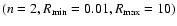 $(n=2,R_{\rm min}=0.01, R_{\rm max}=10)$