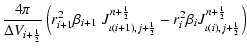 $\displaystyle \frac{4\pi}{\Delta V_{i+{\frac{1}{2}}}}
\left(r_{i+1}^2\beta_{i+1...
...1}{2}}}-
r_{i}^2\beta_{i}J_{\iota(i),j+{\frac{1}{2}}}^{ n+{\frac{1}{2}}}\right)$