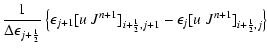 $\displaystyle \frac{1}{{\Delta \epsilon}_{j+{\frac{1}{2}}}}
\left\{ \epsilon_{j...
..._{i+{\frac{1}{2}},j+1}
-\epsilon_j {[u\;J^{n+1}]}_{ i+{\frac{1}{2}},j}
\right\}$
