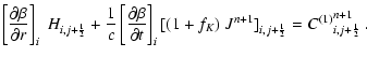 $\displaystyle \left[\frac{\partial \beta}{\partial r}\right]_{i}\;H_{ i,j+{\fra...
...{f_K})\; J^{n+1}]}_{ i,j+{\frac{1}{2}}}
={C^{(1)}}^{n+1}_{i,j+{\frac{1}{2}}}
~.$