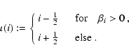 \begin{displaymath}\iota(i):=
\left\{
\begin{array}{ll}
i-\frac{1}{2}&\quad {\rm...
...[2mm]
i+\frac{1}{2}&\quad {\rm else}~. \\
\end{array}\right.
\end{displaymath}