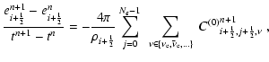 $\displaystyle \frac{e_{i+{\frac{1}{2}}}^{n+1}-e_{i+{\frac{1}{2}}}^{n}} {t^{n+1}...
...\nu_{\rm e}},\dots\}}~
{C^{(0)}}^{n+1}_{i+{\frac{1}{2}},j+{\frac{1}{2}},\nu} ~,$