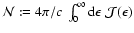 ${\cal N}:=
4\pi/c ~ \int_0^\infty{\rm d}\epsilon~ {\cal J}(\epsilon)$