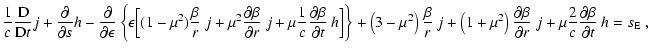 $\displaystyle \frac{1}{c}\frac{{\rm D}}{{\rm D} t}j+
\frac{\partial}{\partial s...
...artial r}~j
+\mu \frac{2}{c}\frac{\partial \beta}{\partial t}~ h
= s_{\rm E} ~,$