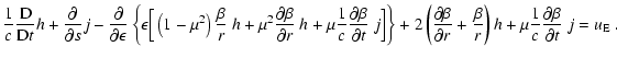 $\displaystyle \frac{1}{c}\frac{{\rm D}}{{\rm D}t}h+
\frac{\partial}{\partial s}...
...r}\right) h
+\mu \frac{1}{c}\frac{\partial \beta}{\partial t}~ j = u_{\rm E}
~.$