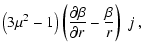 $\displaystyle \left(3\mu^2-1\right)\left(\frac{\partial \beta}{\partial
r}-\frac{\beta}{r}\right)~j ~,$