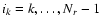 $i_k=k,\dots,N_r-1$