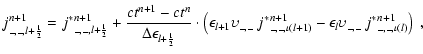 $\displaystyle j^{n+1}_{\_,\_,l+{\frac{1}{2}}}={j^*}^{n+1}_{\_,\_,l+{\frac{1}{2}...
...a(l+1)}
-\epsilon_{l} \upsilon_{\_,\_} ~{j^*}^{n+1}_{\_,\_,\iota(l)}
\right)
~,$
