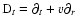 ${\rm D}_t=\partial_t+v\partial_r$