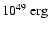 $10^{49}~{\rm erg}$