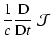 $\displaystyle \frac{1}{c}\frac{{\rm D}}{{\rm D}t}~ {\cal J}$