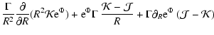 $\displaystyle \frac{\Gamma}{R^2}\frac{\partial}{\partial R}(R^2{\cal
K}{\rm e}^...
...rac{{\cal K}-{\cal J}}{R}
+\Gamma \partial_R {\rm e}^{\Phi}~({\cal J}-{\cal K})$