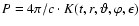 $P=4\pi/c\cdot K(t,r,\vartheta,\varphi,
\epsilon)$