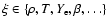 $\xi\in\{\rho,T,{Y_{\rm e}},\beta,\dots\}$