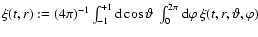 $\xi(t,r):=(4\pi)^{-1}\int_{-1}^{+1}{\rm d}\cos
\vartheta~\int_{0}^{2\pi}{\rm d}\varphi~\xi(t,r,\vartheta,\varphi)$