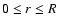 $0\le r \le R$