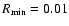 $R_{\rm min}=0.01$