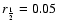 $r_{{\frac{1}{2}}}=0.05$