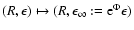 $(R,\epsilon)\mapsto(R,\epsilon_\infty:={\rm e}^{\Phi}\epsilon)$