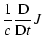 $\displaystyle \frac{1}{c}\frac{{\rm D}}{{\rm D}t} J$